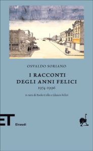 Copertina del libro I racconti degli anni felici di Osvaldo Soriano