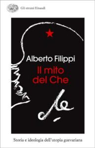 Copertina del libro Il mito del Che di Alberto Filippi