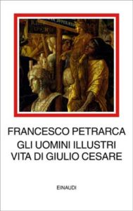 Copertina del libro Gli uomini illustri. Vita di Giulio Cesare di Francesco Petrarca