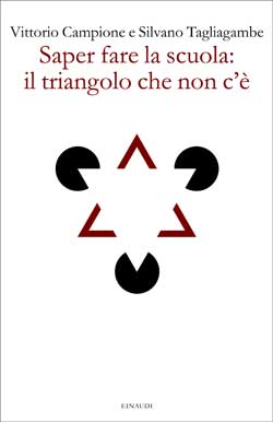 Copertina del libro Saper fare la scuola: il triangolo che non c’è di Vittorio Campione, Silvano Tagliagambe