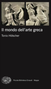 Copertina del libro Il mondo dell’arte greca di Tonio Hölscher