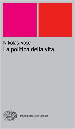 Copertina del libro La politica della vita di Nikolas Rose