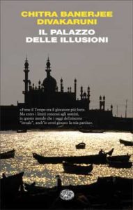 Copertina del libro Il palazzo delle illusioni di Chitra Banerjee Divakaruni