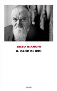 Copertina del libro Il pane di ieri di Enzo Bianchi