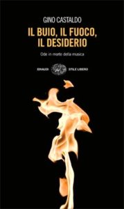 Copertina del libro Il buio, il fuoco, il desiderio di Gino Castaldo