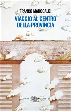 Copertina del libro Viaggio al centro della provincia di Franco Marcoaldi