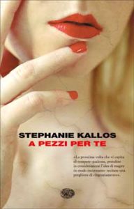 Copertina del libro A pezzi per te di Stephanie Kallos