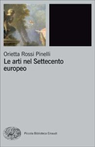 Copertina del libro Le arti nel Settecento europeo di Orietta Rossi Pinelli