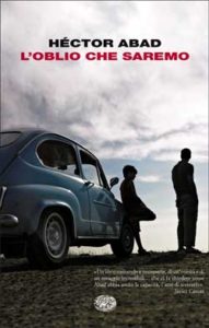 Copertina del libro L’oblio che saremo di Héctor Abad