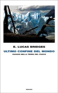 Copertina del libro Ultimo confine del mondo di E. Lucas Bridges