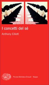 Copertina del libro I concetti del sé di Anthony Elliott
