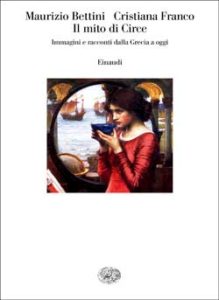 Copertina del libro Il mito di Circe di Maurizio Bettini, Cristiana Franco