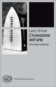Copertina del libro L’invenzione dell’arte di Larry Shiner