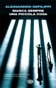 Copertina del libro Manca sempre una piccola cosa di Alessandro Defilippi