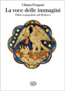 Copertina del libro La voce delle immagini di Chiara Frugoni