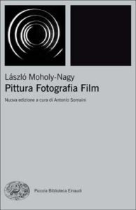 Copertina del libro Pittura Fotografia Film di László Moholy-Nagy