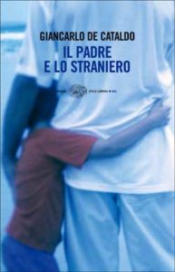 Copertina del libro Il padre e lo straniero di Giancarlo De Cataldo