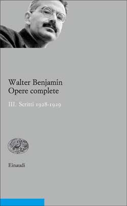 Copertina del libro Opere complete III. Scritti 1928-1929 di Walter Benjamin
