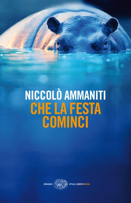 Copertina del libro Che la festa cominci di Niccolò Ammaniti