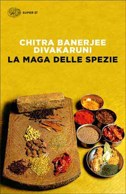 Copertina del libro La Maga delle spezie di Chitra Banerjee Divakaruni