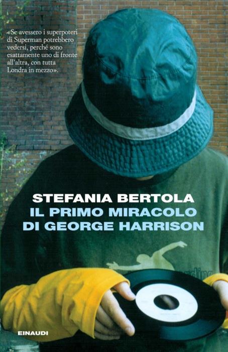Copertina del libro Il primo miracolo di George Harrison di Stefania Bertola