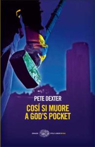 Copertina del libro Così si muore a God’s Pocket di Pete Dexter