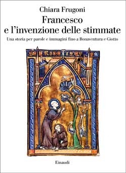 Copertina del libro Francesco e l’invenzione delle stimmate di Chiara Frugoni