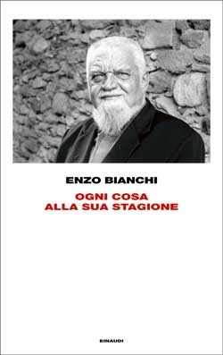 Copertina del libro Ogni cosa alla sua stagione di Enzo Bianchi