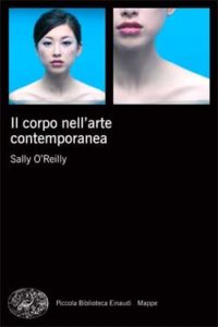 Copertina del libro Il corpo nell’arte contemporanea di Sally O'Reilly