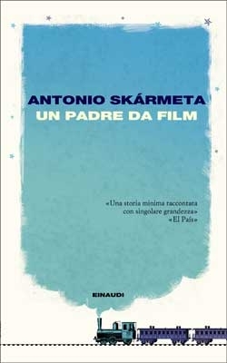 Copertina del libro Un padre da film di Antonio Skármeta