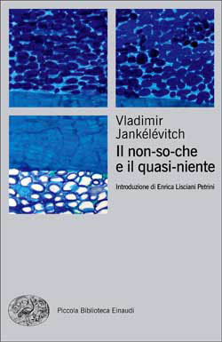 Copertina del libro Il non-so-che e il quasi-niente di Vladimir Jankélévitch