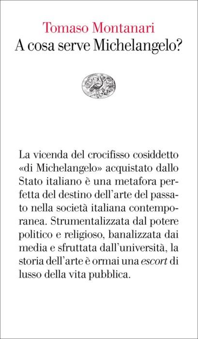 Copertina del libro A cosa serve Michelangelo? di Tomaso Montanari