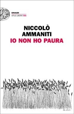 Io non ho paura, Niccolò Ammaniti. Giulio Einaudi editore - Stile libero Big