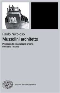 Copertina del libro Mussolini architetto di Paolo Nicoloso