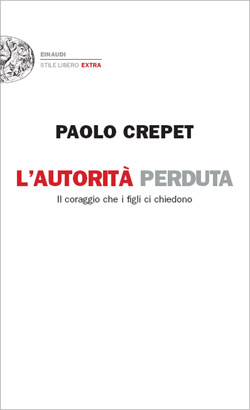 L'autorità perduta, Paolo Crepet. Giulio Einaudi editore - Stile libero  Extra