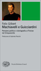 Copertina del libro Machiavelli e Guicciardini di Felix Gilbert