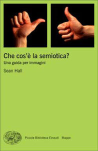 Copertina del libro Che cos’è la semiotica? di Sean Hall