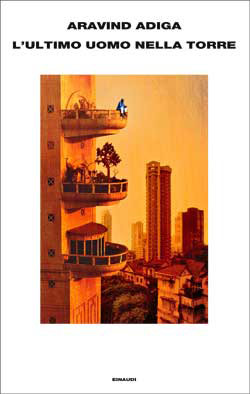 Copertina del libro L’ultimo uomo nella torre di Aravind Adiga