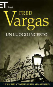 Copertina del libro Un luogo incerto di Fred Vargas