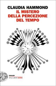 Copertina del libro Il mistero della percezione del tempo di Claudia Hammond