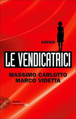 Copertina del libro Le Vendicatrici. Ksenia di Massimo Carlotto, Marco Videtta