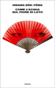 Copertina del libro Come l’acqua sul fiore di loto di Hwang Sok-yong