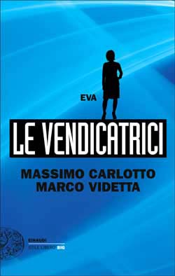 Copertina del libro Le Vendicatrici. Eva di Massimo Carlotto, Marco Videtta