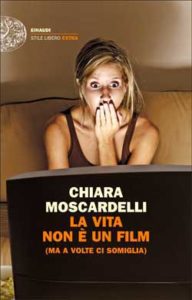 Copertina del libro La vita non è un film di Chiara Moscardelli