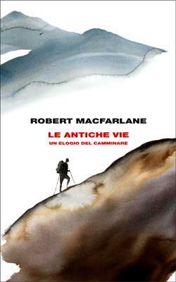 Copertina del libro Le antiche vie di Robert Macfarlane