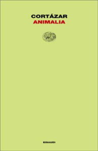 Copertina del libro Animalia di Julio Cortázar