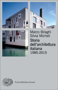 Copertina del libro Storia dell’architettura italiana.1985-2015 di Marco Biraghi, Silvia Micheli