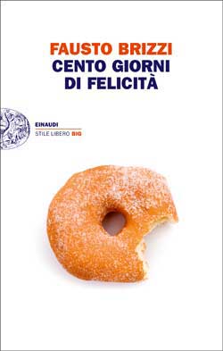 Cento giorni di felicità, Fausto Brizzi. Giulio Einaudi Editore - Stile  libero Big