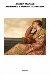 Copertina del libro Mentre le donne dormono di Javier Marías