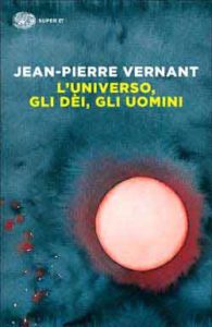 Copertina del libro L’universo, gli dèi, gli uomini di Jean-Pierre Vernant